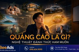 Quảng cáo là gì? Nghệ thuật khơi gợi ham muốn của con người
