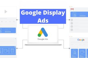 Mạng hiển thị (Google Display Network – GDN) là gì? Khi nào nên sử dụng?