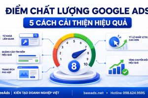 Điểm Chất Lượng Google Ads Là Gì? 5 Cách Cải Thiện Hiệu Quả