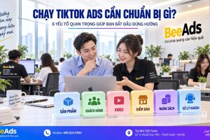 Cần Chuẩn Bị Những Gì Trước Khi Chạy Quảng Cáo TikTok