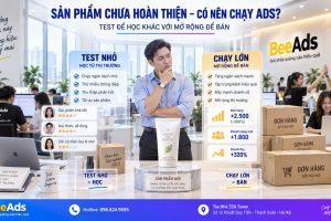 Có Nên Chạy Quảng Cáo Khi Sản Phẩm Chưa Hoàn Thiện?